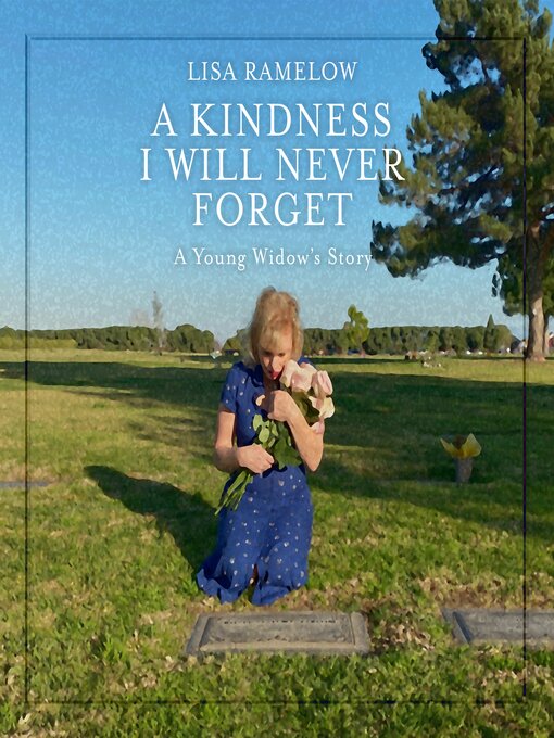 Title details for A Kindness I Will Never Forget by Lisa Ramelow - Wait list